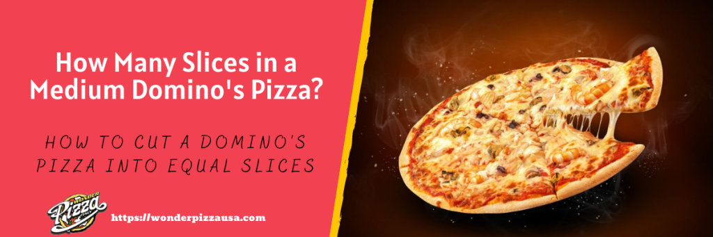 How Many Slices in a Medium Domino's Pizza?